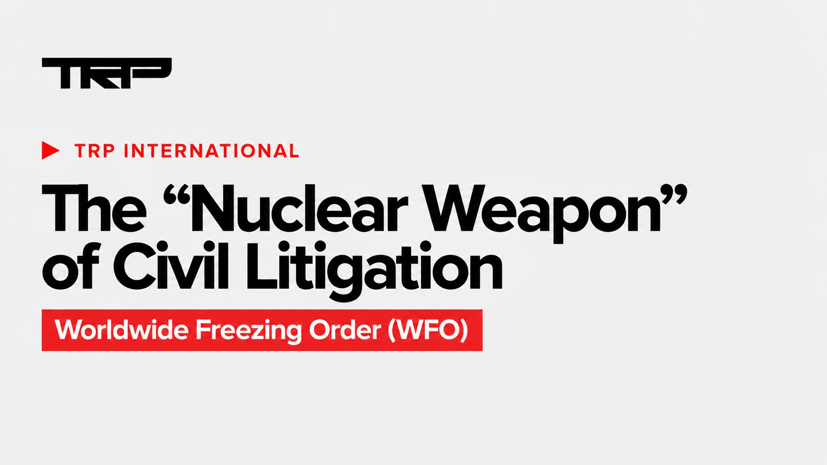 The “Nuclear Weapon” of Civil Litigation: Worldwide Freezing Orders under English Law